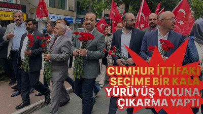 Cumhur İttifakı seçime bir kala Yürüyüş Yoluna çıkarma yaptı